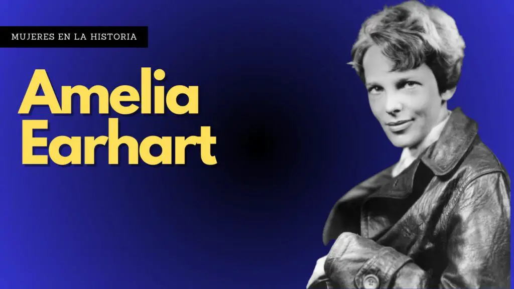 Amelia Earhart - Una de las mujeres mas importantes en la historia de la aviacion