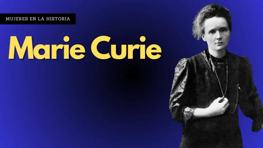 Marie Curie - una de las Mujeres más famosas de la historia
