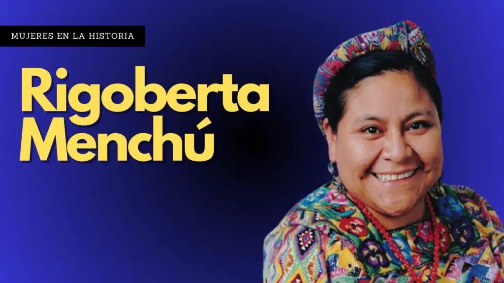 Rigoberta Menchu - Una de las mujeres mas importantes de la historia