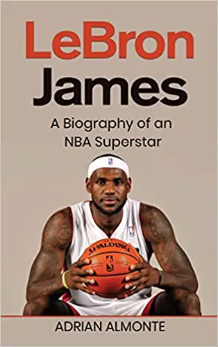 Lebron James a biography of a superstar - Sinopsis del libro